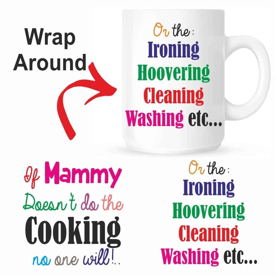"If Mammy Doesn't Do..." Mug, for the queen of the house who does everything!! Our "If Mammy Doesn't Do... Mug" is an everyday use mug. Our ceramic mugs are robust, hard wearing and manufactured with a dishwasher safe premium coating.They are dishwasher resistant up to 800 wash cycles at 45°C. Our deluxe 14oz Travel mugs are ideal for anyone on the move, these travel mugs are stainless steel and will last for years. The mugs keep liquid hot or cold. Our mugs are of a high gloss finish and are available in four sizes. Standard 10oz Mug Fine Enamel Mug 12oz Jumbo 15oz Mug – Ideal for anyone that loves a good cuppa! Travel 14oz Mug – Great for anyone on the move. All mugs come in a gift box.