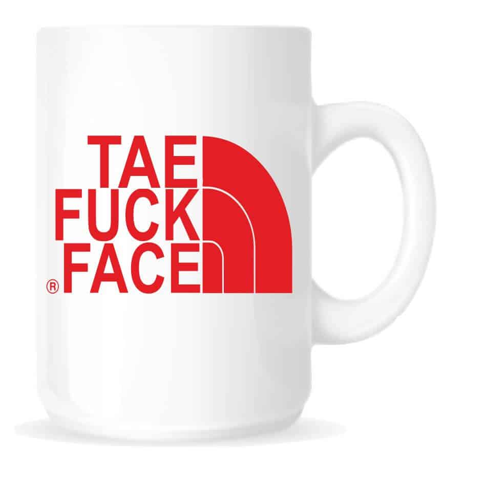 Tae Fuck Face Mug. Hard wearing and robust.Dishwasher friendly.High gloss finish.