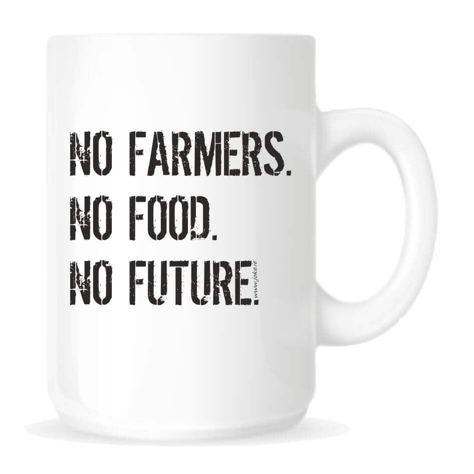 No Farmers Mug, designed and printed by joke.ie in Cavan Ireland Our mug is ideal for your tea or coffee.Novelty mug with a fun slogan "No Farmers -No Food -No Future Mug" Our novelty fun mugs are an everyday use mug. The 10oz ceramic mugs are manufactured with a dishwasher safe premium coating.They are dishwasher resistant up to 800 wash cycles at 45°C.Our deluxe 14oz Travel mugs are ideal for anyone on the move, these travel mugs are stainless steel and will last for years. The mugs keep liquid hot or cold. Our mugs are of a high gloss finish and are available in four sizes. Standard 10oz Mug Fine Enamel Mug 12oz Jumbo 15oz Mug – Ideal for anyone that loves a good cuppa! Travel 14oz Mug – Great for anyone on the move. All mugs come in a gift box