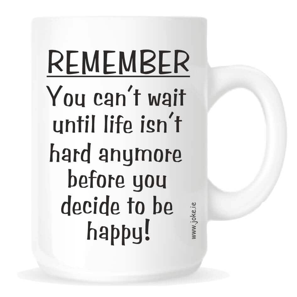 Be Happy Mug from joke.ie Ireland. Our mug is ideal for your tea or coffee.Novelty mug with a fun slogan "You can't wait until life isn't hard anymore until you decide to be happy"  Our novelty fun mugs are an everyday use mug. The ceramic mugs are manufactured with a dishwasher safe premium coating.They are dishwasher resistant up to 800 wash cycles at 45°C.Our deluxe 14oz Travel mugs are ideal for anyone on the move, these travel mugs are stainless steel and will last for years. The mugs keep liquid hot or cold. Our Be Happy mugs are of a high gloss finish and are available in four sizes. Standard 10oz Mug Fine Enamel Mug 12oz Jumbo 15oz Mug – Ideal for anyone that loves a good cuppa! Travel 14oz Mug – Great for anyone on the move. All mugs come in a gift box